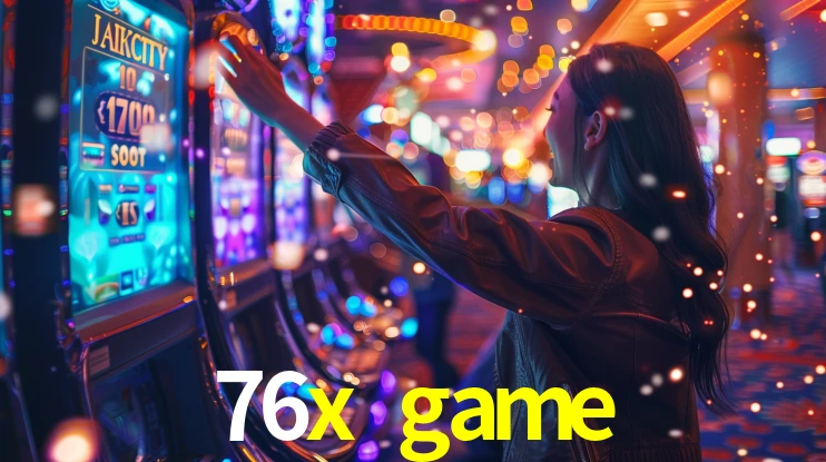 76x game